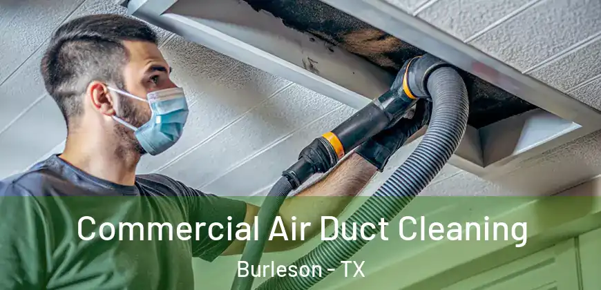 Commercial Air Duct Cleaning Burleson - TX