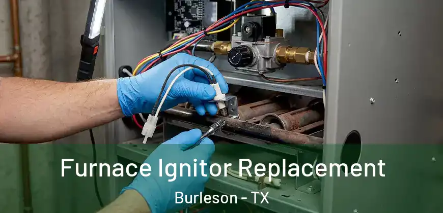  Furnace Ignitor Replacement Burleson - TX