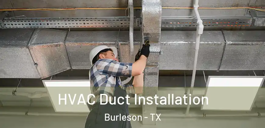  HVAC Duct Installation Burleson - TX